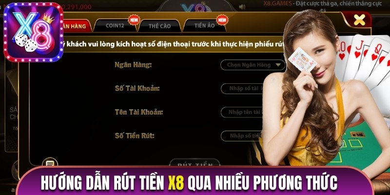 Hướng dẫn thực hiện rút tiền X8 qua nhiều phương thức 