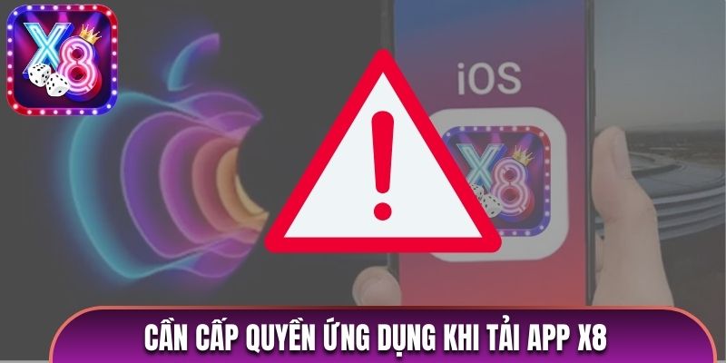 Cần cấp quyền ứng dụng khi tải app X8