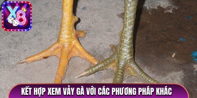 Kết hợp xem vảy gà với các phương pháp khác