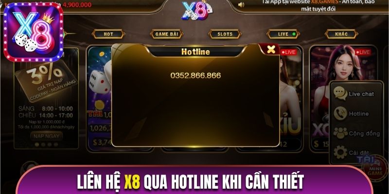 Liên hệ X8 qua Hotline trong trường hợp cần thiết