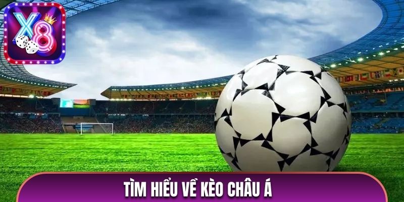 Tìm hiểu về kèo châu Á