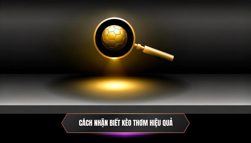Cách Nhận Biết Kèo Thơm Một Cách Hiệu Quả